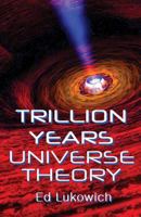 Trillion Years Universe Theory (Trillion Theory, # 2) 0991840828 Book Cover