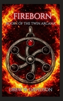 FIREBORN: BOOK I OF THE TWIN ARCANA B0GQQ6RR5H Book Cover
