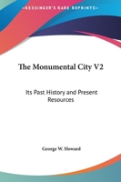 The Monumental City V2: Its Past History And Present Resources 1163119261 Book Cover