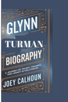 GLYNN TURMAN BIOGRAPHY: A Journey of Talent, Triumph, and Legacy in Hollywood B0DQVRSD9K Book Cover