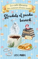Strudels et pendu bavard: Tome 2 – Une enquête cosy, paranormale et gourmande où même la Faucheuse perd patience (Le café-librairie des rumeurs d'outre-tombe) (French Edition) 2488785105 Book Cover