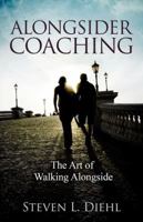 Alongsider Coaching: The Art of Walking Alongside 0983940916 Book Cover