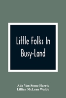 Little Folks In Busy-land 9354366872 Book Cover