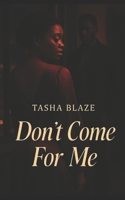 Don't Come For Me: An Urban Erotica Novella B0FK5HHX68 Book Cover