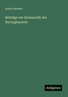 Beiträge zur Systematik der Nyctaginaceen (German Edition) 3563161631 Book Cover