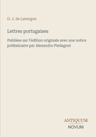 Lettres portugaises: Publiées sur l'édition originale avec une notice préliminaire par Alexandre Piedagnel (French Edition) 338743684X Book Cover