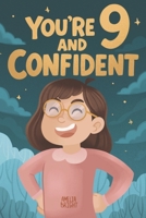 You Are 9 and Confident!: 15 Inspiring Stories for Amazing 9-Year-Old Girls: Tales Featuring Role Models Who Instantly Build Confidence, ... (Amazing Birthday Gifts for 9 Year Old Girls) B0GQ46X4CJ Book Cover
