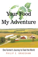 Your Food - My Adventure: One Farmer's Journey to Feed the World 1480879517 Book Cover