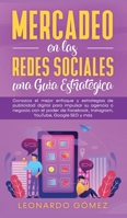 Mercadeo en las Redes Sociales: Conozca el mejor enfoque y estrategias de publicidad digital para impulsar su agencia o negocio con el poder de ... YouTube, Google SEO y más 1800600607 Book Cover