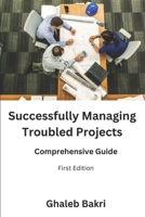 Successfully Managing Troubled Projects: Comprehensive Guide B0CGGFD68Q Book Cover