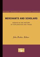 Merchants and Scholars: Essays in the History of Exploration and Trade. Collected in Memory of James Ford Bell. 0816672571 Book Cover