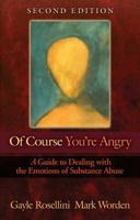 Of Course You're Angry: A Guide to Dealing with the Emotions of Substance Abuse 0894863339 Book Cover