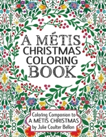 A Métis Christmas Coloring Book: Coloring Companion to A Métis Christmas 1736312952 Book Cover