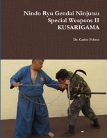 Nindo Ryu Gendai Ninjutsu Special Weapons II- KUSARIGAMA 1329855965 Book Cover