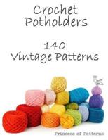 Crochet Potholders: 140 Vintage Patterns 1517213681 Book Cover