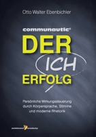Der ICH Erfolg: Persönliche Wirkungssteuerung durch Körpersprache, Stimme und moderne Rhetorik 3756212289 Book Cover