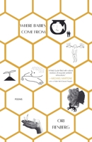 Where Babies Come From: Poems 1960329537 Book Cover