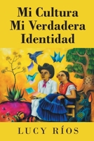 Mi Cultura Mi Verdadera Identidad 1662499612 Book Cover