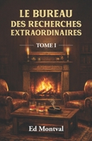 Le Bureau des Recherches Extraordinaires: Tome 1 (French Edition) B0H1JWSXF7 Book Cover