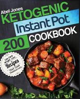 Ketogenic Instant Pot Cookbook: 200 Low - Carb Weight Loss Recipes 1985187604 Book Cover