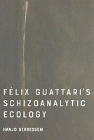 Felix Guattari's Schizoanalytic Ecology 1474450768 Book Cover