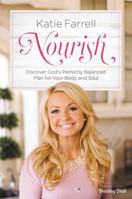 Nourish: Discover God's Perfectly Balanced Plan for Your Body and Soul 1478976063 Book Cover