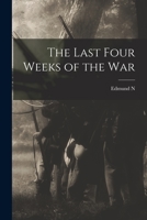Last Four Weeks of the War 1018095535 Book Cover