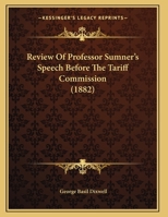 Review Of Professor Sumner's Speech Before The Tariff Commission 124007347X Book Cover