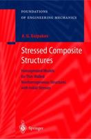 Stressed Composite Structures: Homogenized Models for Thin-Walled Nonhomogeneous Structures with Initial Stresses 3540407901 Book Cover