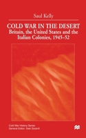 Cold War in the Desert: Britain, the United States and the Italian Colonies, 1945-52 0312231563 Book Cover