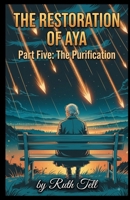 The Restoration of Aya: Part Five: THE PURIFICATION B0HF6FKK45 Book Cover