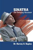Frank Sinatra: The Swinging Narcissist 0998532398 Book Cover