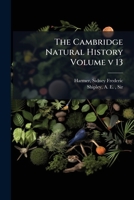 The Cambridge natural history Volume v 13 1247643263 Book Cover