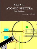 Alkali Atomic Spectra - 2nd Edition 1365621588 Book Cover