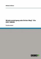 Wiedervereinigung oder Dritter Weg? - Die DDR 1989/90 3638653641 Book Cover