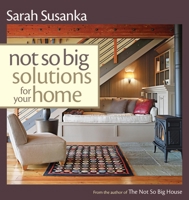 Not So Big Solutions for Your Home (Susanka) 1561586137 Book Cover
