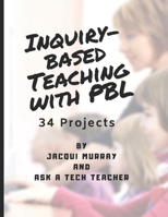 Inquiry-based Teaching with PBL: 34 Projects 1942101511 Book Cover