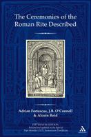 The Ceremonies of the Roman Rite Described: In Accordance with the Rubrics of Liturgical Books, the Decrees of the Congregation of Sacred Rites, the Code of Canon Law, and Approved Authors 1466485582 Book Cover