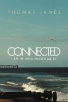 Connected: I Am He Who Passed Me by 1469174332 Book Cover