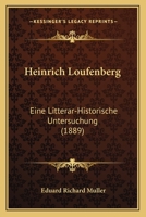 Heinrich Loufenberg: Eine Litterar-Historische Untersuchung (1889) 3743370506 Book Cover