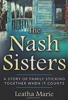 The Nash Sisters: A Story of Family Sticking Together When It Counts 1946425524 Book Cover