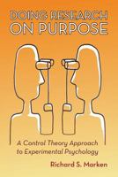 Doing Research on Purpose: A Control Theory Approach to Experimental Psychology 0944337554 Book Cover
