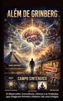 Além de Grinberg: O Observador: Consciência, Ciência e as Tradições que Chegaram Primeiro (Volume I de uma trilogia) (Portuguese Edition) B0HH45HJVT Book Cover