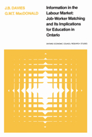 Information in the Labour Market: Job-Worker Matching and Its Implications for Education in Ontario (Ontario Economic Council Research Studies) 0802034039 Book Cover
