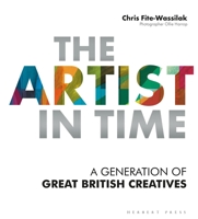 The Artist in Time: A Generation of Great British Creatives 1789940354 Book Cover
