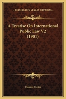 A Treatise On International Public Law V2 0548810001 Book Cover