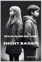 Ich kann es ihm nicht sagen B0C6C16VQN Book Cover