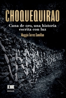 Choquequirao: Cuna de oro, una historia escrita con luz 6125042596 Book Cover