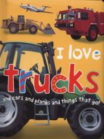 I Love Trucks and Cars and Planes and Things That Go. by Jo Rigg and Simon Mugford 1849156131 Book Cover