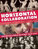 Horizontal Collaboration: The Erotic World of Paris, 1920-1946 1627310177 Book Cover